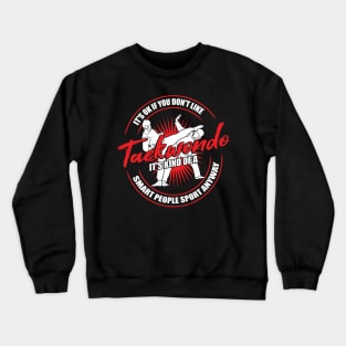 Funny Taekwondo Practitioner Instructor Gift Crewneck Sweatshirt